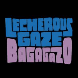Lecherous Gaze : Bagagazo
